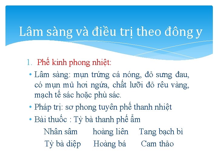 Lâm sàng và điều trị theo đông y 1. Phế kinh phong nhiệt: •