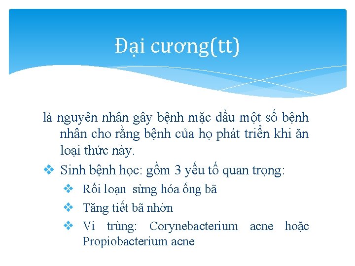 Đại cương(tt) là nguyên nhân gây bệnh mặc dầu một số bệnh nhân cho