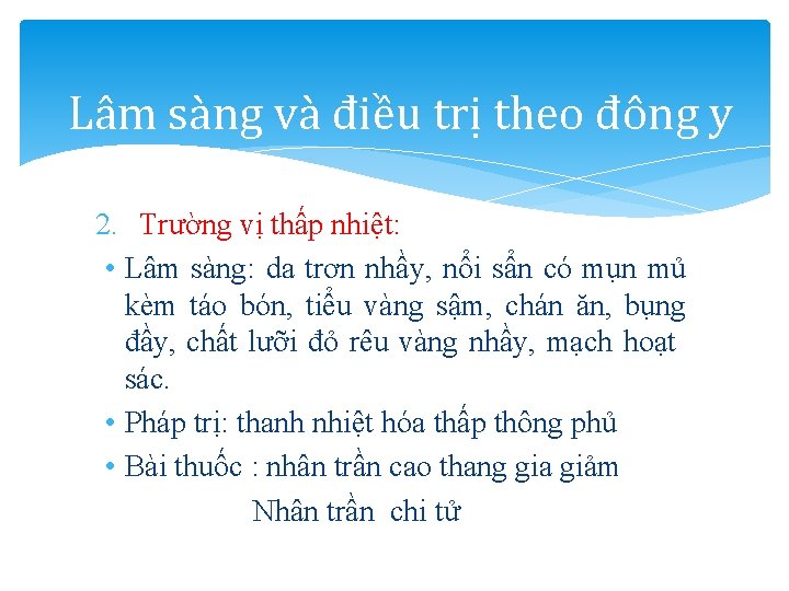 Lâm sàng và điều trị theo đông y 2. Trường vị thấp nhiệt: •