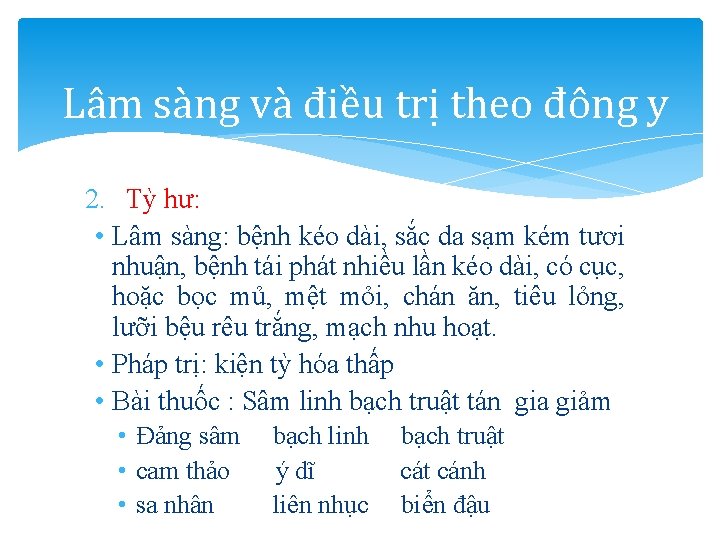 Lâm sàng và điều trị theo đông y 2. Tỳ hư: • Lâm sàng: