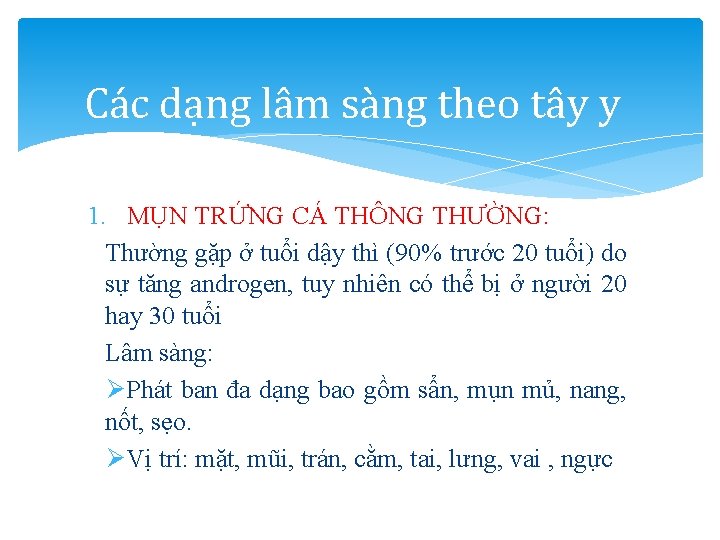 Các dạng lâm sàng theo tây y 1. MỤN TRỨNG CÁ THÔNG THƯỜNG: Thường