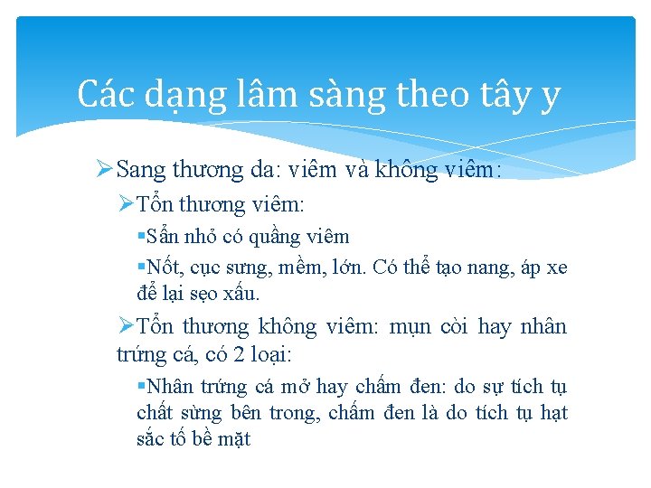 Các dạng lâm sàng theo tây y ØSang thương da: viêm và không viêm: