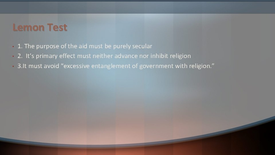 Lemon Test • • • 1. The purpose of the aid must be purely