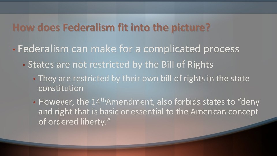 How does Federalism fit into the picture? • Federalism • can make for a