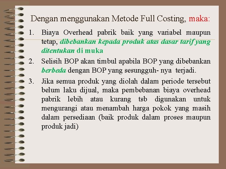 Dengan menggunakan Metode Full Costing, maka: 1. Biaya Overhead pabrik baik yang variabel maupun
