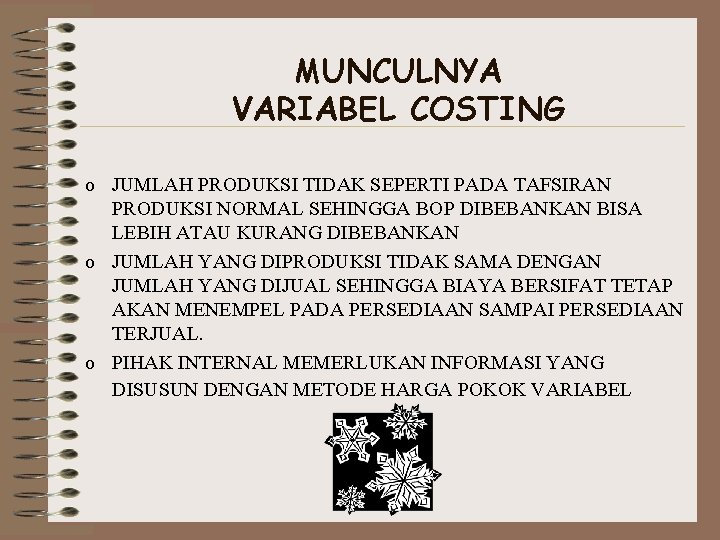 MUNCULNYA VARIABEL COSTING o JUMLAH PRODUKSI TIDAK SEPERTI PADA TAFSIRAN PRODUKSI NORMAL SEHINGGA BOP