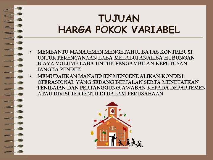 TUJUAN HARGA POKOK VARIABEL • • MEMBANTU MANAJEMEN MENGETAHUI BATAS KONTRIBUSI UNTUK PERENCANAAN LABA