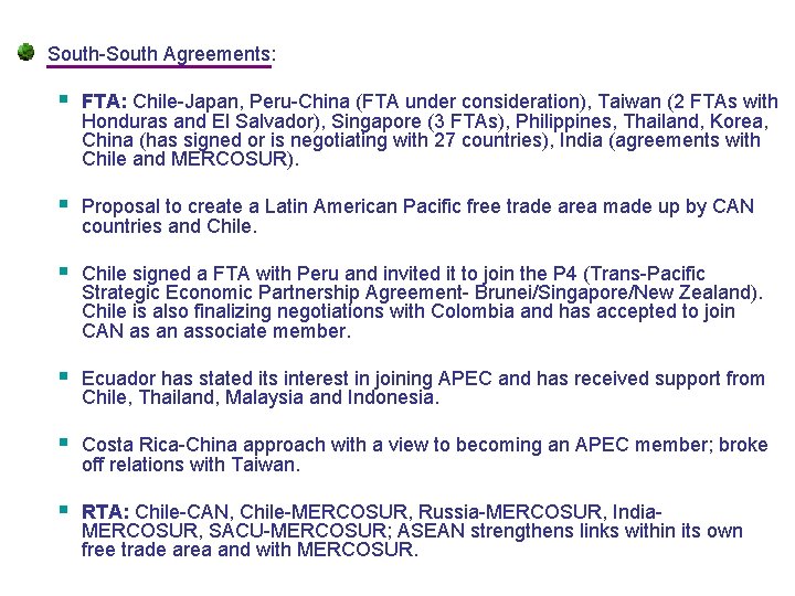 South-South Agreements: § FTA: Chile-Japan, Peru-China (FTA under consideration), Taiwan (2 FTAs with Honduras