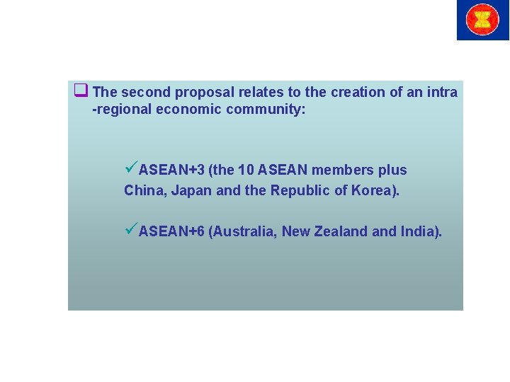 q The second proposal relates to the creation of an intra -regional economic community: