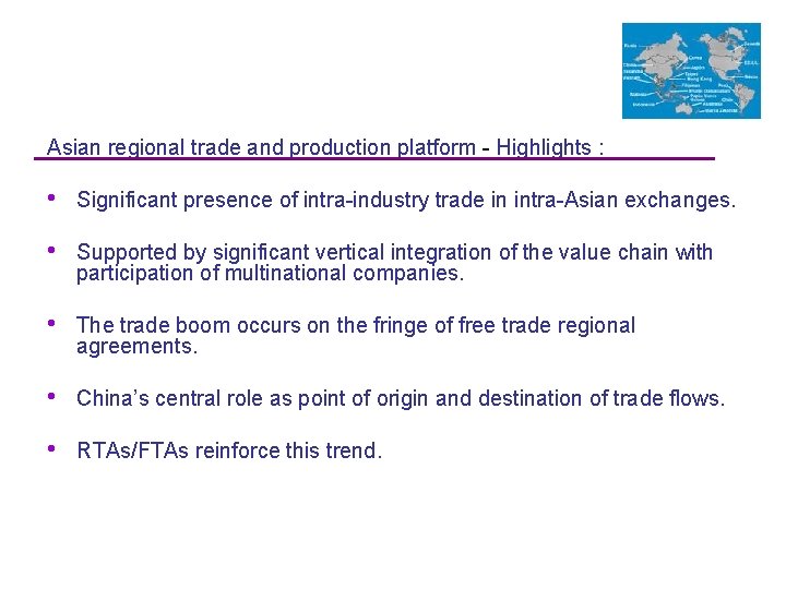 Asian regional trade and production platform - Highlights : • Significant presence of intra-industry