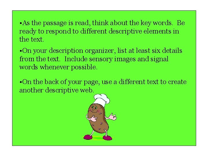  • As the passage is read, think about the key words. Be ready