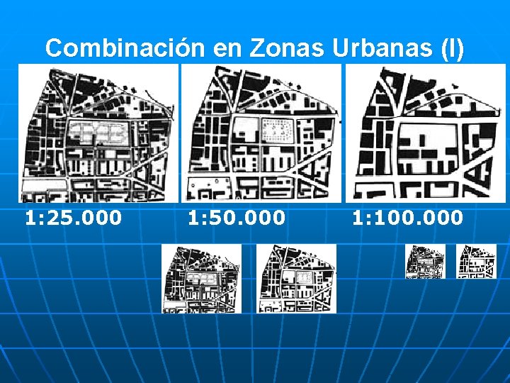 Combinación en Zonas Urbanas (I) 1: 25. 000 1: 50. 000 1: 100. 000