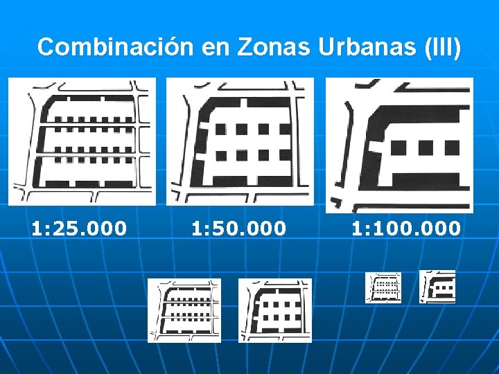 Combinación en Zonas Urbanas (III) 1: 25. 000 1: 50. 000 1: 100. 000