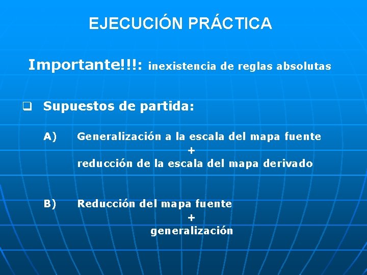 EJECUCIÓN PRÁCTICA Importante!!!: inexistencia de reglas absolutas q Supuestos de partida: A) Generalización a