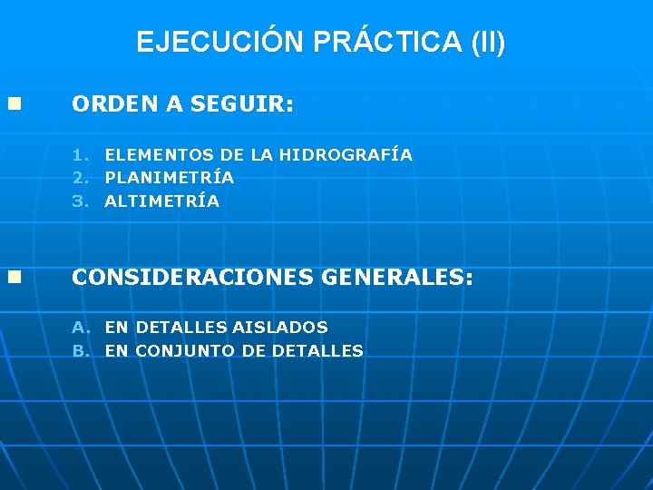 EJECUCIÓN PRÁCTICA (II) n ORDEN A SEGUIR: 1. ELEMENTOS DE LA HIDROGRAFÍA 2. PLANIMETRÍA