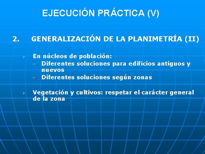 EJECUCIÓN PRÁCTICA (V) 2. GENERALIZACIÓN DE LA PLANIMETRÍA (II) Ø Ø En núcleos de