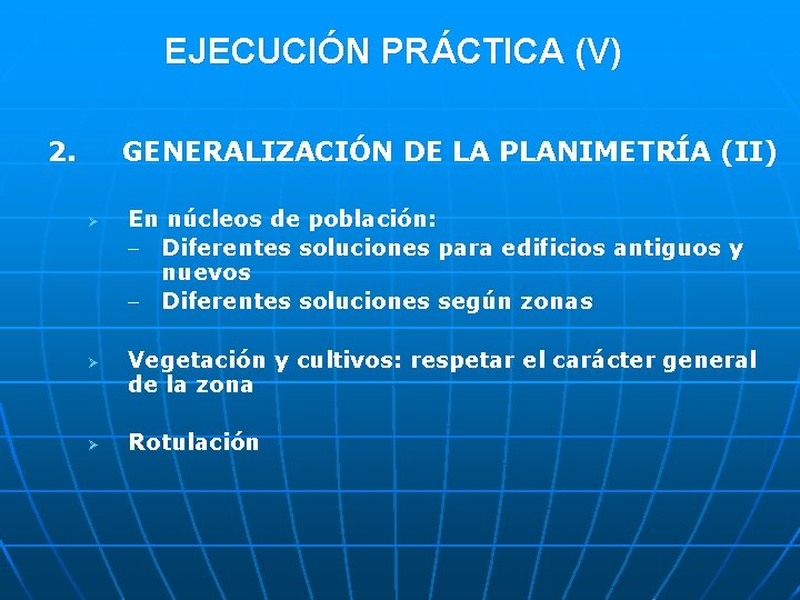 EJECUCIÓN PRÁCTICA (V) 2. GENERALIZACIÓN DE LA PLANIMETRÍA (II) Ø Ø Ø En núcleos