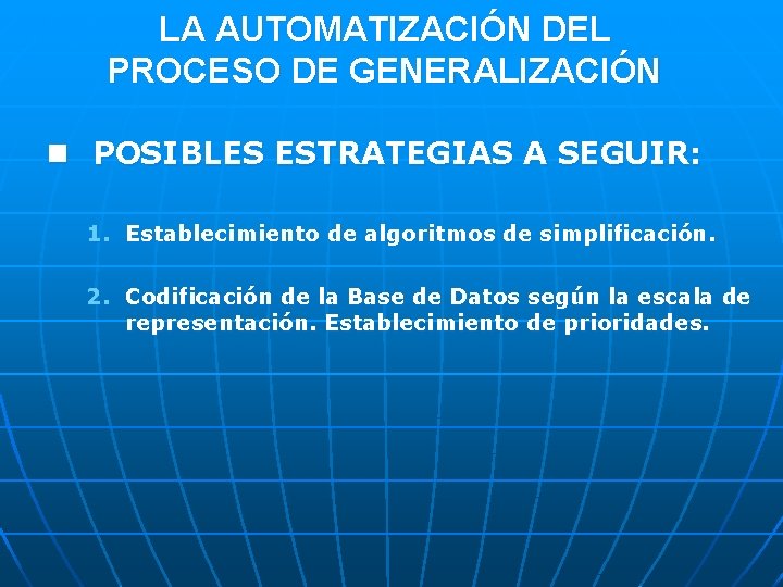 LA AUTOMATIZACIÓN DEL PROCESO DE GENERALIZACIÓN n POSIBLES ESTRATEGIAS A SEGUIR: 1. Establecimiento de