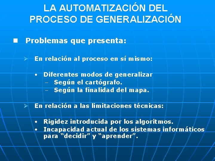 LA AUTOMATIZACIÓN DEL PROCESO DE GENERALIZACIÓN n Problemas que presenta: Ø En relación al