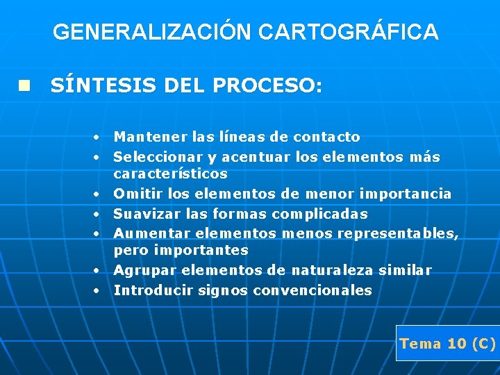 GENERALIZACIÓN CARTOGRÁFICA n SÍNTESIS DEL PROCESO: • Mantener las líneas de contacto • Seleccionar