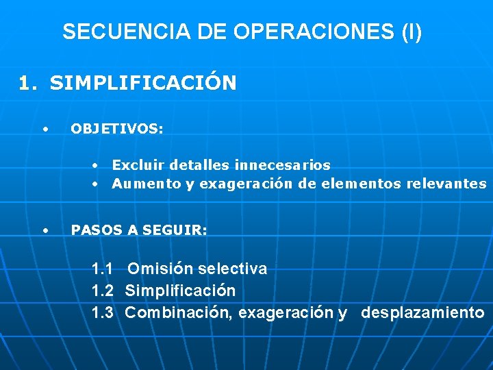 SECUENCIA DE OPERACIONES (I) 1. SIMPLIFICACIÓN • OBJETIVOS: • Excluir detalles innecesarios • Aumento