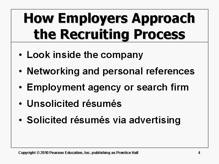 How Employers Approach the Recruiting Process • Look inside the company • Networking and