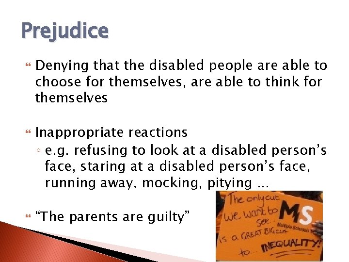 Prejudice Denying that the disabled people are able to choose for themselves, are able
