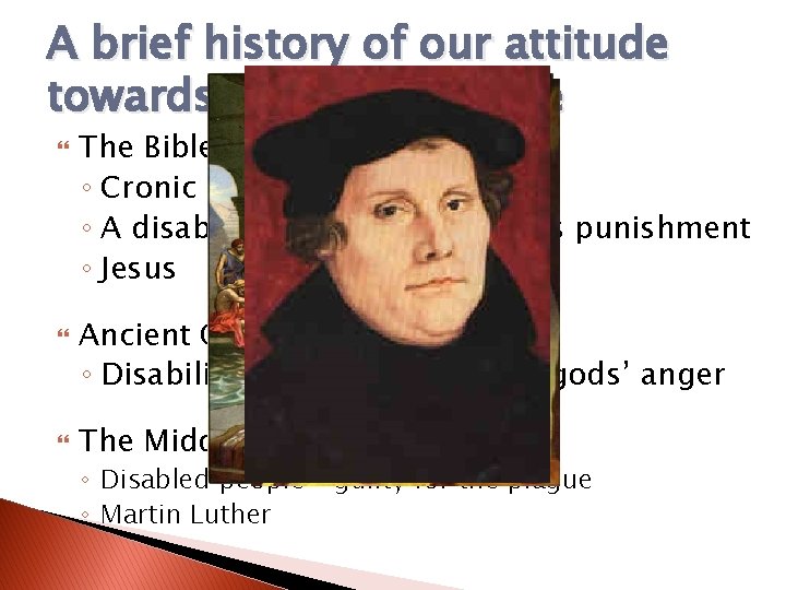 A brief history of our attitude towards disabled people The Bible: ◦ Cronic illnesses