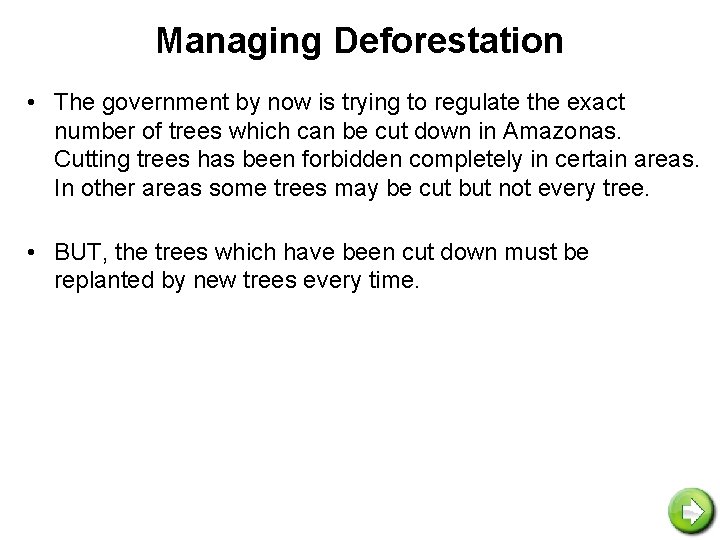 Managing Deforestation • The government by now is trying to regulate the exact number