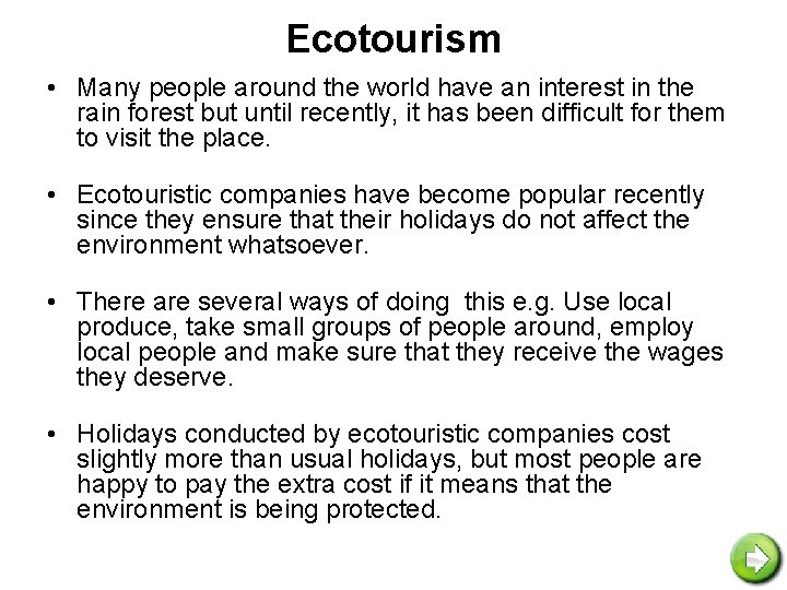 Ecotourism • Many people around the world have an interest in the rain forest
