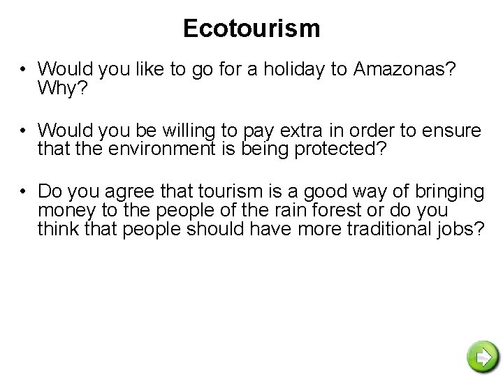 Ecotourism • Would you like to go for a holiday to Amazonas? Why? •