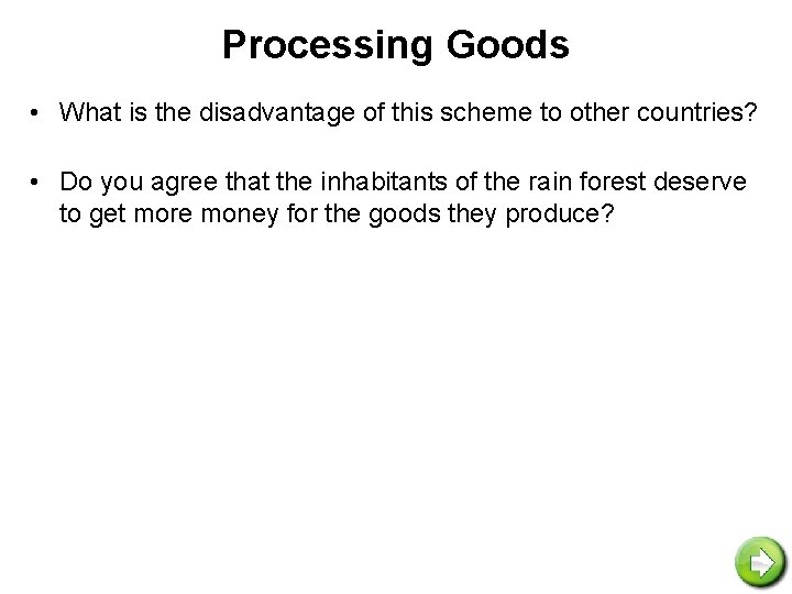 Processing Goods • What is the disadvantage of this scheme to other countries? •