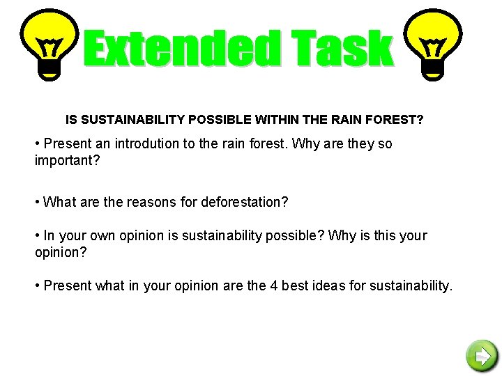 IS SUSTAINABILITY POSSIBLE WITHIN THE RAIN FOREST? • Present an introdution to the rain