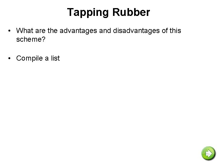 Tapping Rubber • What are the advantages and disadvantages of this scheme? • Compile