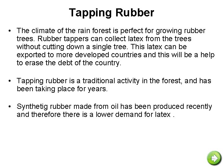 Tapping Rubber • The climate of the rain forest is perfect for growing rubber