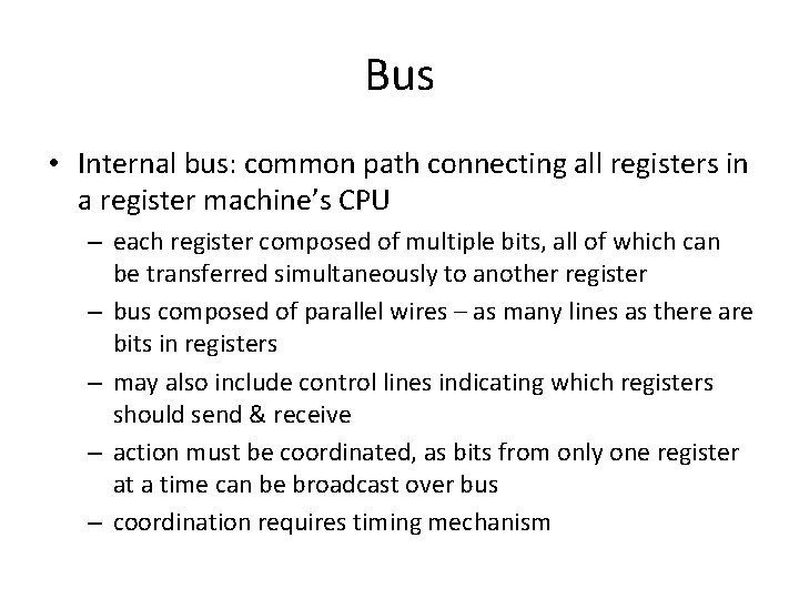 Bus • Internal bus: common path connecting all registers in a register machine’s CPU