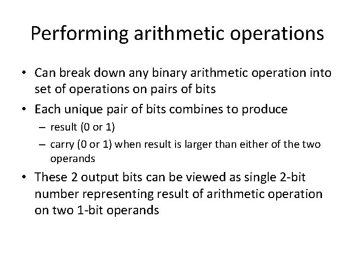 Performing arithmetic operations • Can break down any binary arithmetic operation into set of