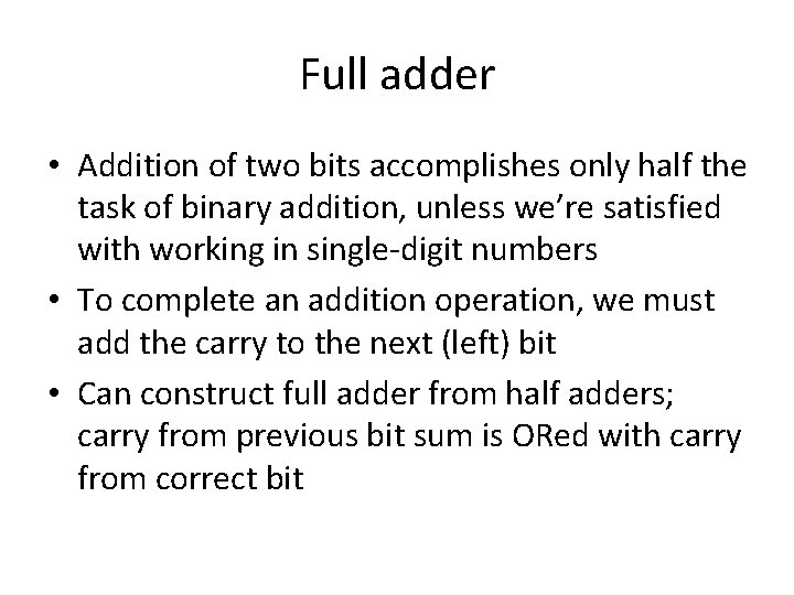 Full adder • Addition of two bits accomplishes only half the task of binary