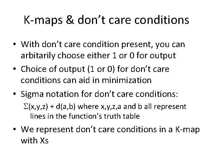K-maps & don’t care conditions • With don’t care condition present, you can arbitarily