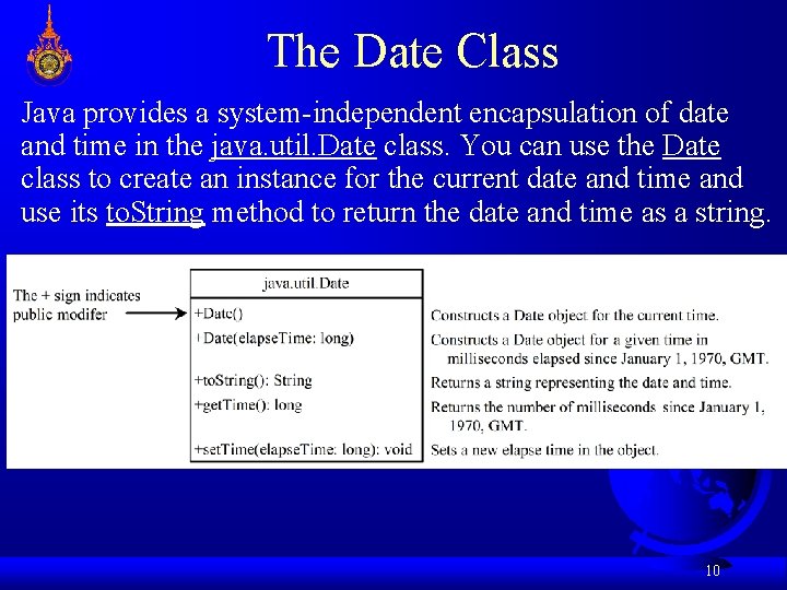 The Date Class Java provides a system-independent encapsulation of date and time in the The Date Class Java provides a system-independent encapsulation of date and time in the