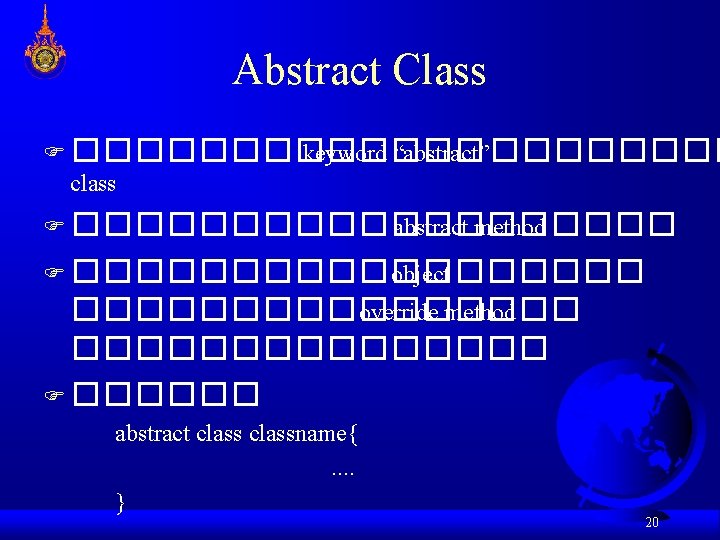 Abstract Class F ������� keyword “abstract”���� class F ���������� abstract method F ��������� object Abstract Class F ������� keyword “abstract”���� class F ���������� abstract method F ��������� object
