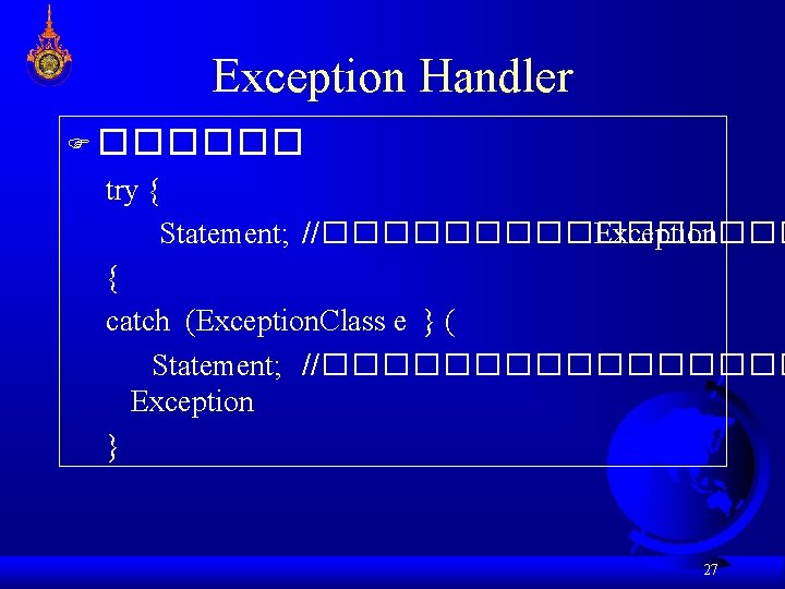 Exception Handler F ������ try { Statement; //�������� Exception { catch (Exception. Class e Exception Handler F ������ try { Statement; //�������� Exception { catch (Exception. Class e