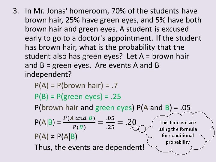  • This time we are using the formula for conditional probability 