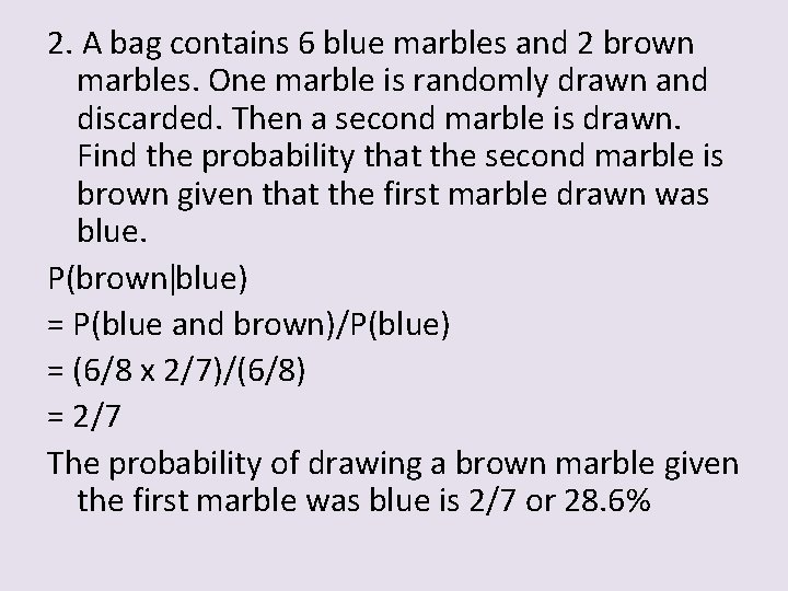 2. A bag contains 6 blue marbles and 2 brown marbles. One marble is