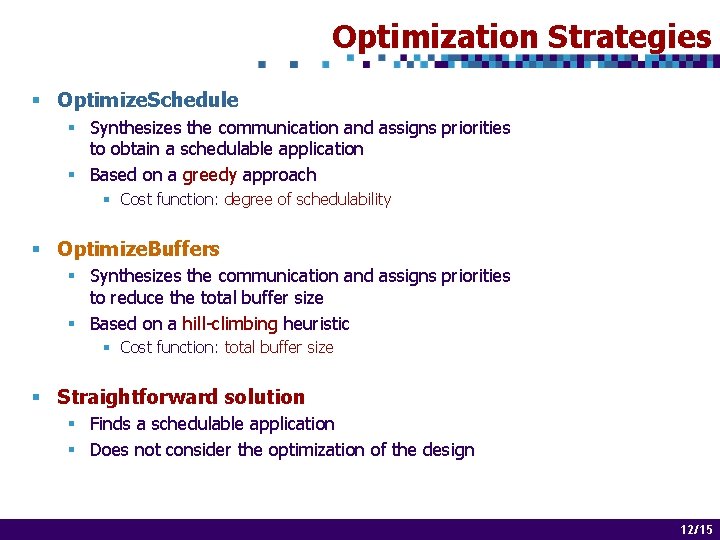 Optimization Strategies § Optimize. Schedule § Synthesizes the communication and assigns priorities to obtain