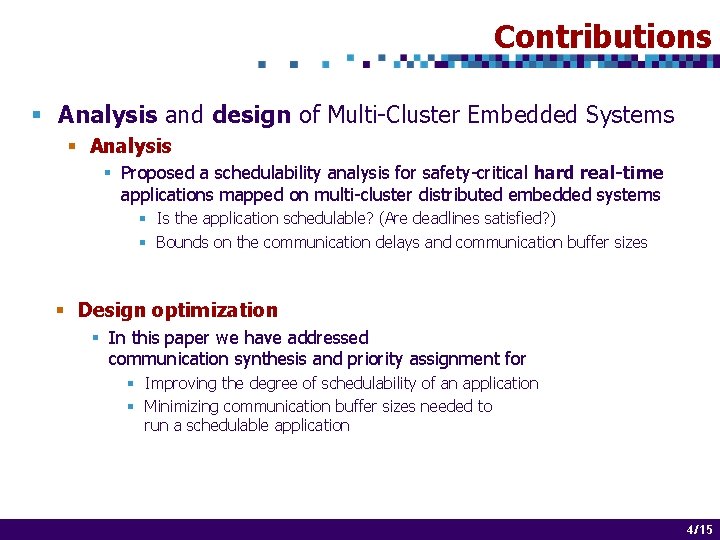 Contributions § Analysis and design of Multi-Cluster Embedded Systems § Analysis § Proposed a
