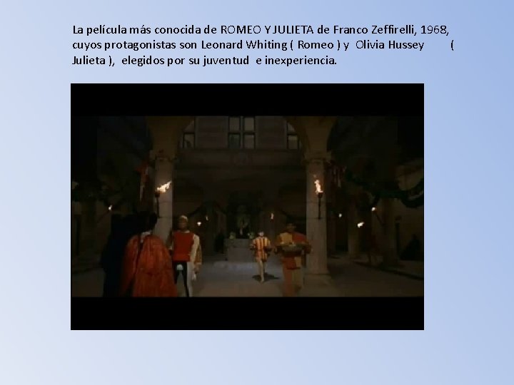 La película más conocida de ROMEO Y JULIETA de Franco Zeffirelli, 1968, cuyos protagonistas