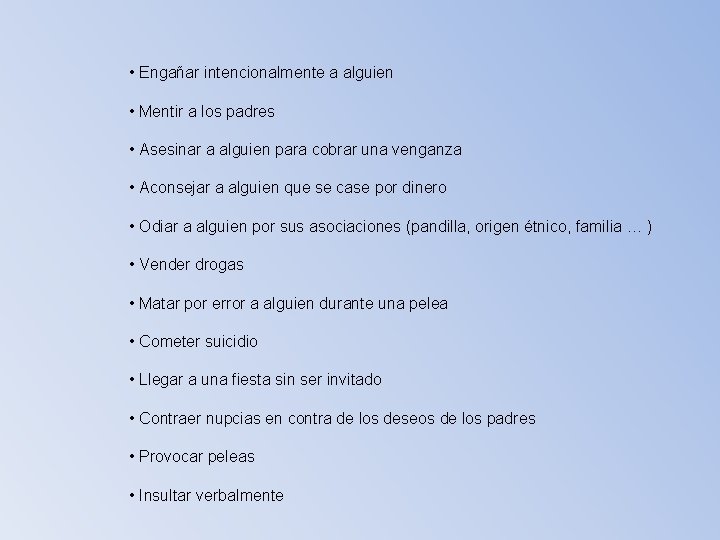  • Engañar intencionalmente a alguien • Mentir a los padres • Asesinar a