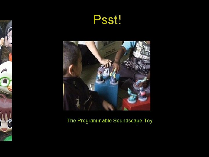 Psst! The Programmable Soundscape Toy 