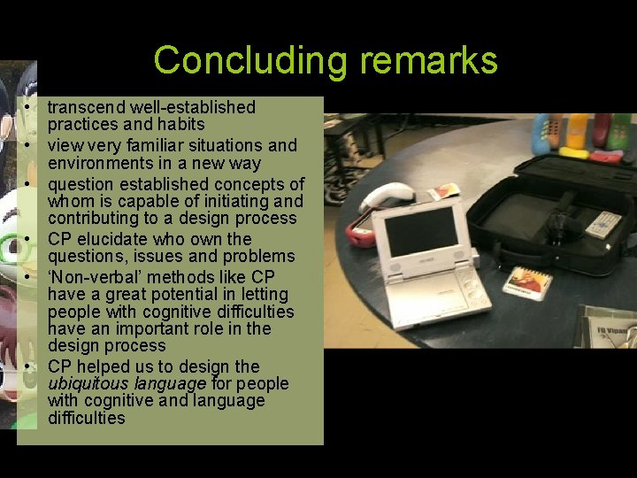 Concluding remarks • transcend well-established practices and habits • view very familiar situations and